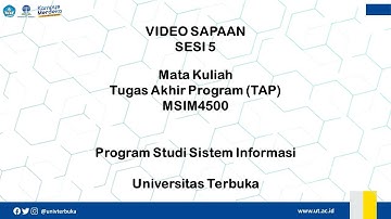 Video Sapaan Sesi 5 - Tuton MK TAP (Tugas Akhir Program) Prodi Sistem Informasi Universitas Terbuka.