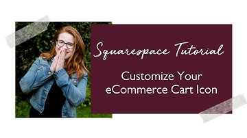 Squarespace Tutorial  Customize Your eCommerce Cart Icon