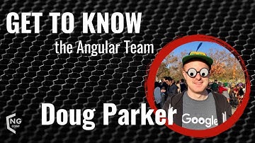 Get to Know the Angular Team | Doug Parker | ng-conf 2022