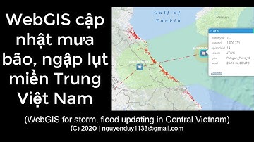 [GIS News] Bản đồ mưa bão, ngập lụt miền Trung Việt Nam (WebGIS for storm, flood in Vietnam)