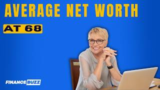 Here's the Average Net Worth of 68-Year-Old Americans (How Do You Compare?) Profile