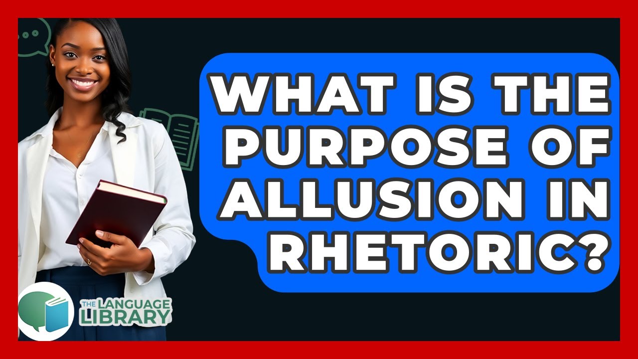 What Is The Purpose Of Allusion In Rhetoric? - The Language Library