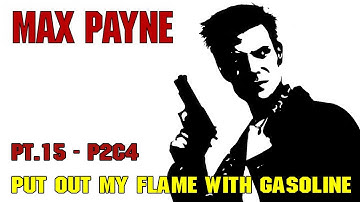 Max Payne - Part 2 Chapter 4: Put out my flames with Gasoline