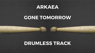Arkaea - Gone Tomorrow (drumless)