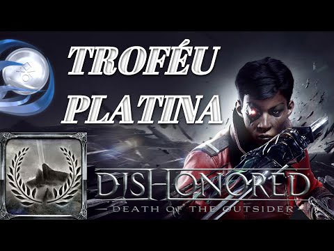 Dishonored: Death of the Outsider - Guia de Troféus - Guia de