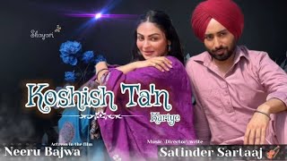 Koshish Ta'n Kariye | Satinder Sartaaj | Neeru Bajwa | Village Video | KineMaster editing | Slowed