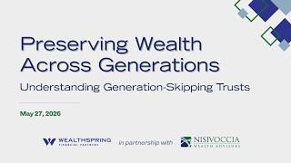 Preserving Wealth Across Generations: Understanding Generation-Skipping Trusts