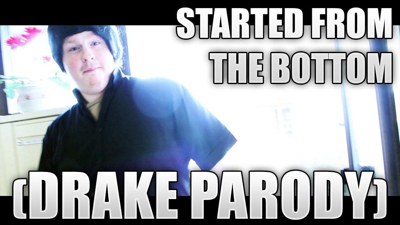 Started From The Bottom (Drake Parody)