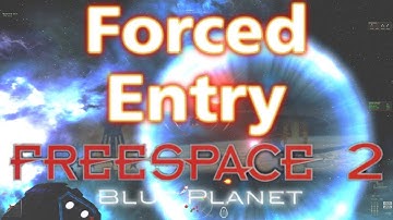 Forced Entry - Freespace 2 Blue Planet #7