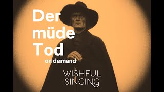 Der müde Tod on demand | Wishful Singing 