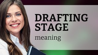 Drafting Stage Explained: A Guide for English Learners
