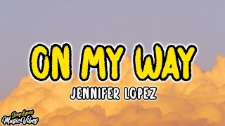 Jennifer Lopez - On My Way (Marry Me) (Lyrics)