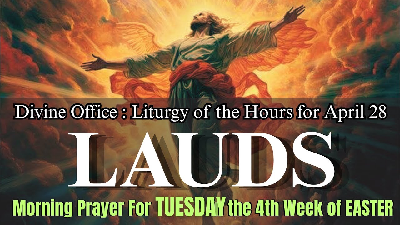 Tuesday In April Liturgy of the Hours for April 28 (LAUDS) Morning Prayer for Tuesday in ...