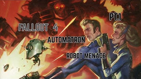 Fallout 4 PT.1 AutoMatron PT.1 Robot Menace!
