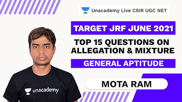 Target JRF June 2021| Top 15 questions on Allegation & Mixture| General Aptitude| Mota Ram|Unacademy