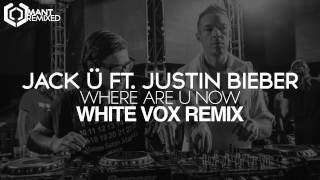 Jack Ü Ft. Justin Bieber - Where Are U Now White Vox Remix