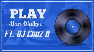 Alan Walker, K-391, Tungevaag, Mangoo - PLAY (DJ Cruz-R Remix)