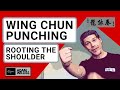 Wing Chun Punching: Rooting the Shoulder (Exercise)