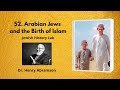 52  Arabian Jews and the Birth of Islam (Jewish History Lab)