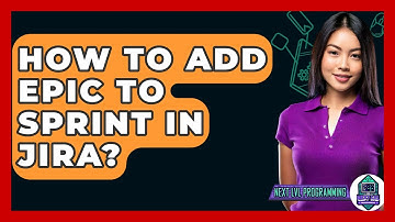 How To Add Epic To Sprint In Jira? - Next LVL Programming