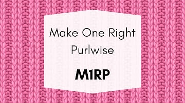 Make One Right Purlwise M1RP Knitting Tutorial