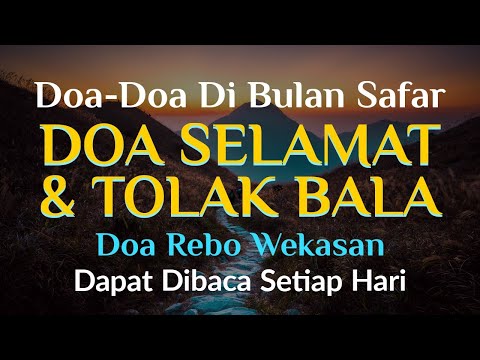 Doa di Bulan Safar, Rebo Wekasan dan Doa Selamat dan Tolak Bala - Dapat Dibaca Setiap Hari