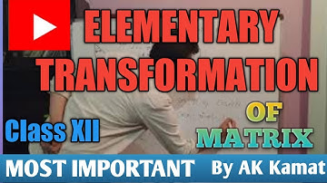 Elementary Transformation :Matrix XII