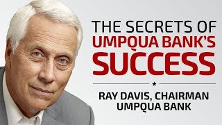 The Secrets Of Umpqua Bank's Success - Ray Davis