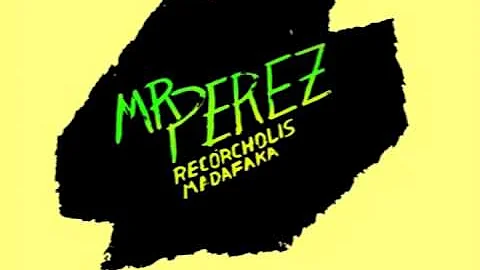 Mr Perez - Niña Mala - Recórcholis Madafaka (2012)