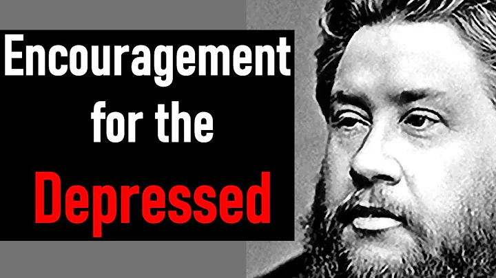 Encouragement for the Depressed - Charles Spurgeon...