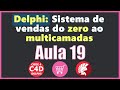 Delphi #19:  CRUD produtos / tela de consultas [Sistema de vendas do zero ao multicamadas]