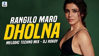 Rangilo Maro Dholna (Melodic Techno Mix) | DJ Roady | Arbaaz Khan | Malaika Arora