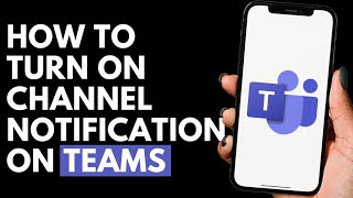 How To Turn On Channel Notifications on Microsoft Teams App