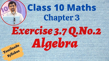 TN Samacheer 10th std  Maths New Syllabus Algebra Exercise 3.7 q.no.2 Alexmaths