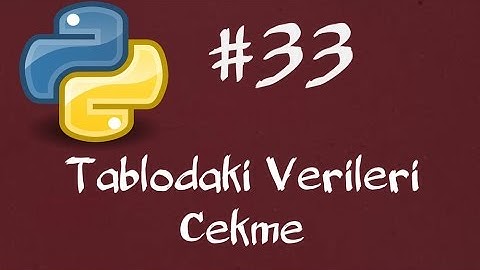 Python3 Dersleri 33 - Sqlite Veritabanı - Tablodaki Verileri Çekme