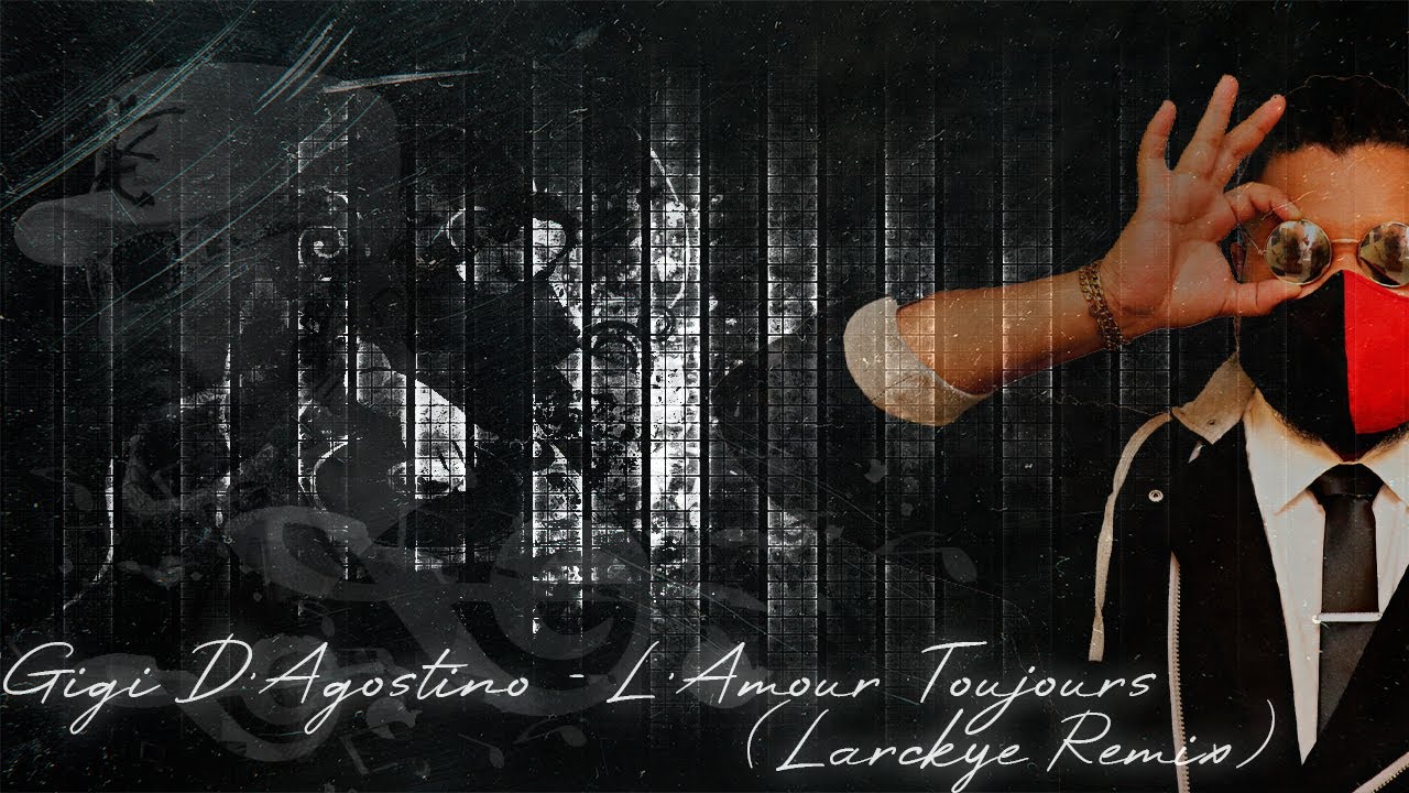 gigi-d-agostino-l-amour-toujours-larckye-remix-youtube
