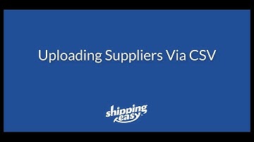 ShippingEasy - Uploading Suppliers via CSV file