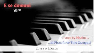 Video thumbnail of "E se domani - Mina - Cover by Marius - Pianoforte by Tino Carugati"