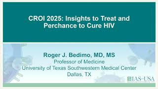 CROI 2025 Insights To Treat, Per Chance to Cure HIV