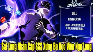 FULL BỘ | Sát Long Nhân Cấp SSS Xưng Bá Học Viện Ngự Long | Review Truyện