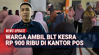 BLT Kesra Rp900 Ribu Mulai Dicairkan! Warga Padati Kantor Pos