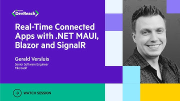Real Time Connected Apps with  NET MAUI, Blazor and SignalR | DevReach 2023