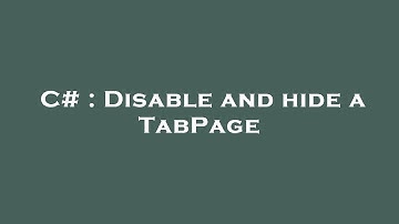 C# : Disable and hide a TabPage