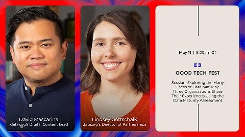 Good Tech Fest 2022: Exploring the Many Faces of Data Maturity