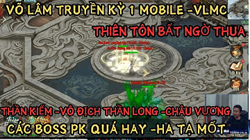 VÕ LÂM 1 MOBILE: GIẢI VLMC -THIÊN TÔN THUA TRƯỚC 5 ĐỘC - HA TẠ MỐT -THẦN KIẾM -VÔ ĐỊCH THẦN LONG PK