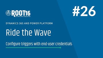 Ride the Wave #26 - Configure triggers with end-user credentials!