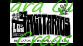 Para Que Creas, Los Sagitarios Del Canon De Juchipila