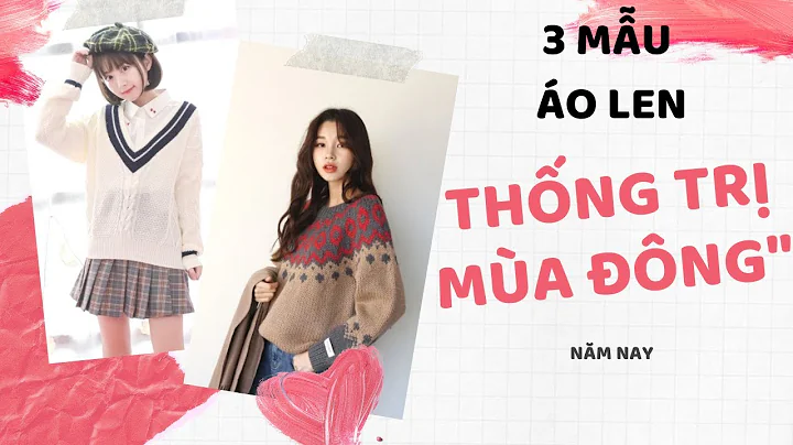 🔥3 MẪU ÁO LEN THỐNG TRỊ MÙA ĐÔNG NĂM NAY | BONGUNOFFICE♥️