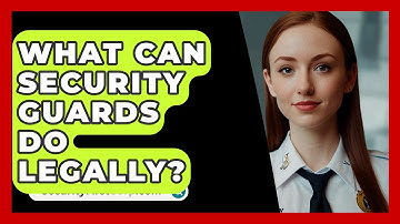 What Can Security Guards Do Legally? - SecurityFirstCorp.com