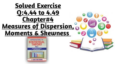 Solved Exercise Q:4.44 to 4.49 (Part#9)By Sher Muhammad Chaudhry |Chapter#4 |Measures of Dispersion